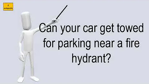 Can Your Car Get Towed For Parking Near A Fire Hydrant?