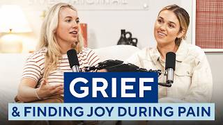 Finding Joy In Unimaginable Grief | Sadie Robertson Huff | Lauren Johnson