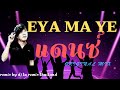 Eya ma ye  original mix  by djta remix thailand