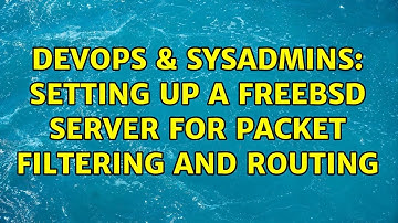 DevOps & SysAdmins: Setting up a FreeBSD Server for packet filtering and routing