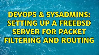 Famous DevOps & SysAdmins: Setting up a FreeBSD Server for packet filtering and routing Wealth