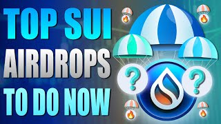 💥 Top SUI Airdrops To Do Now 💥 SUI Ecosystem Updates 🚀