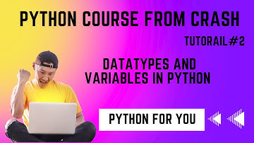 Python Course From Crash  - DataTypes and Variables in Python | Tutorial#2