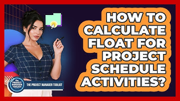 How To Calculate Float For Project Schedule Activities?