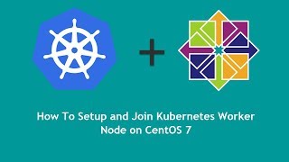 2. Kubernetes Worker Node Setup On CentOS 7 Linux Server