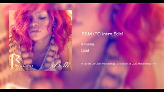 Rihanna  - S&M (PO Intro Edit)