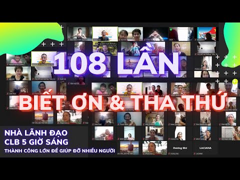 Video #LD5hS 108 LẦN BIẾT ƠN & 108 LẦN THA THỨ để TRÂN TRỌNG... - youtube