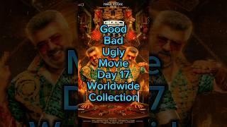 Good Bad Ugly Day 17 Worldwide Collection|| #goodbadugly #ajithkumar #trishakrishn #arjundass
