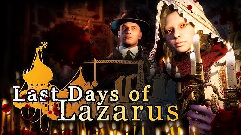 LAST DAYS OF LAZARUS - Official Trailer - UPCOMING HORROR GAME