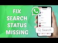 How to fix search status missing on whatsapp latest update