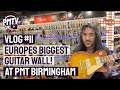 Europe's BIGGEST Guitar Wall! - '59 Les Pauls & Big LED Crosses At PMT Birmingham!  - PMT Vlog 11