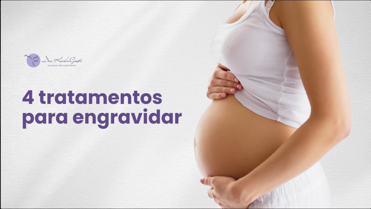 4 TRATAMENTOS PARA ENGRAVIDAR | DRA. KARLA GIUSTI
