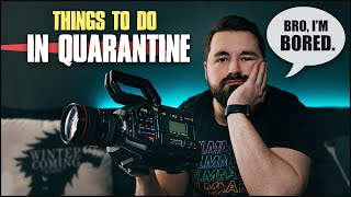 Things for Filmmakers to do During Quarantine