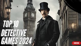 Top 10 NEW Upcoming Detective Games of 2024!!