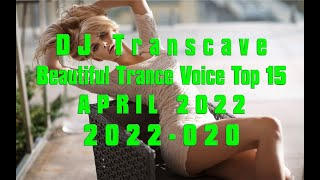 🎵🎵 ▶▶ DJ Transcave - Beautiful Trance Voice Top 15 (2022) - 020 - April 2022 ◄◄ 🎵🎵