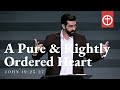 A Pure &amp; Rightly Ordered Heart (John 19:25-27)