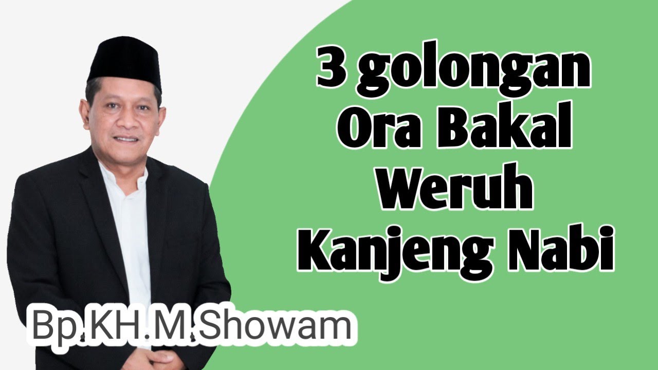 Bp.KH.M.Showam__3 Golongan Ora bakal Weruh Kanjeng Nabi__