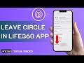 How To Leave Circle In Life360 App | Leave Circle Life360