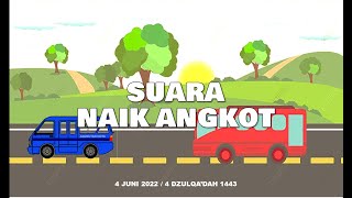 Suara Naik Angkot [4 Juni 2022 / 4 Dzulqa'dah 1443]
