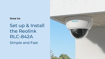 How to Set up & Install the Reolink RLC-842A