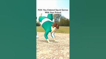 POV: You Entered Squid Games With Your Friend