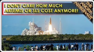 I DON'T CARE how much SLS and Artemis cost any more!  Here's why...