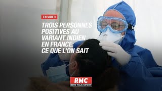 Trois personnes positives au variant indien en France: ce que l'on sait