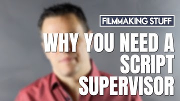 Why you Need a Script Supervisor!