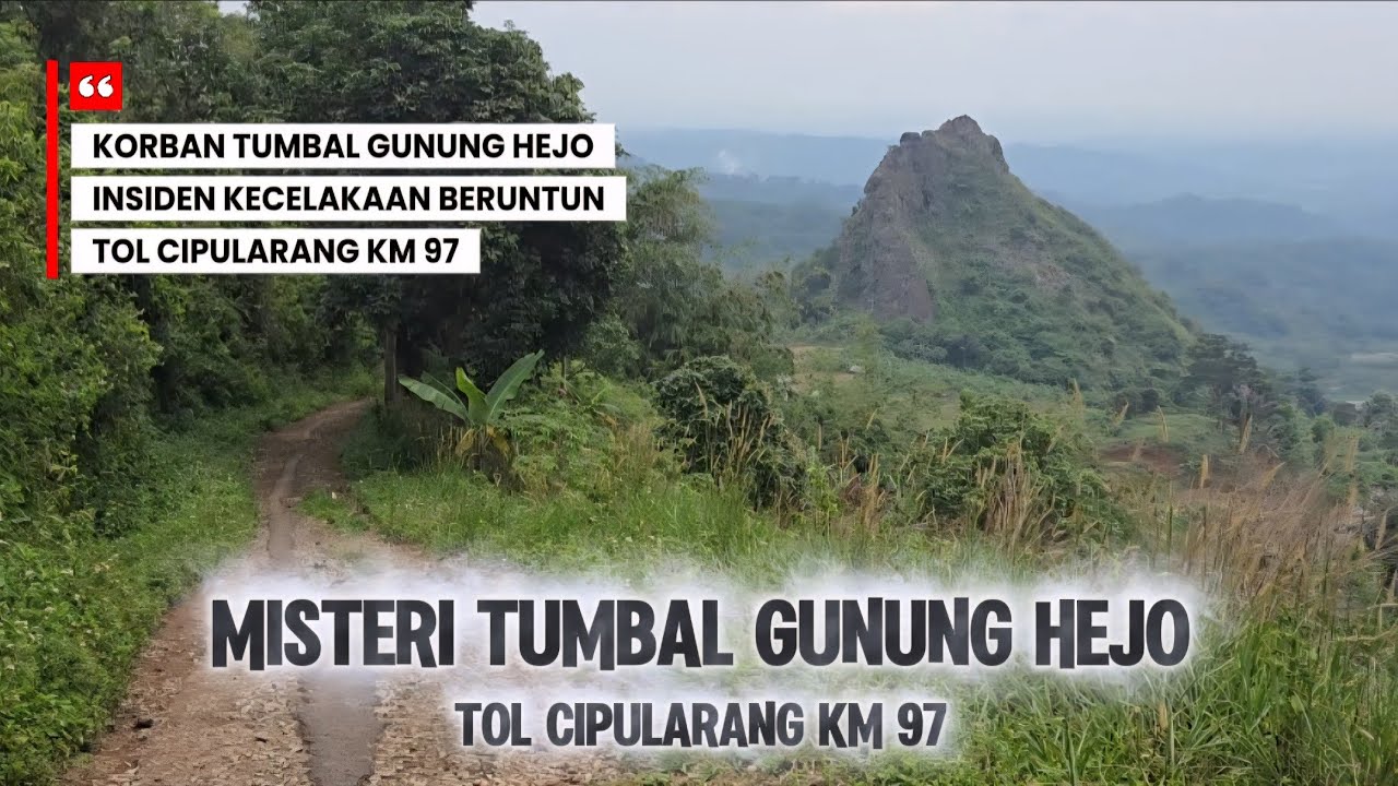 KORBAN TUMBAL GUNUNG HEJO..! Mengungkap Tabir Misteri GUNUNG HEJO Di Km 97 Tol Cipularang
