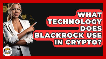 What Technology Does BlackRock Use In Crypto? - CryptoBasics360.com