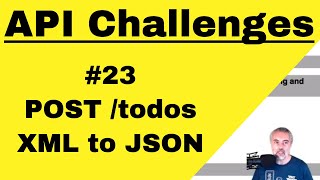 API Testing Challenge 23 - How To - POST todos XML to JSON