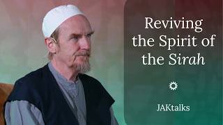 Reviving the Spirit of the Sirah | Shaykh Abdal Hakim Murad (Dr Timothy Winter) | JAKtalks