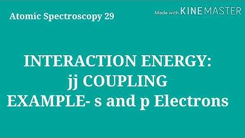 AS29: Interaction Energy jj Coupling: Example : s and p electron.