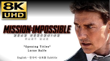 "Mission Impossible Dead Reckoning Part One Opening Titles" Lorne Balfe • 8K Video & HQ Sound