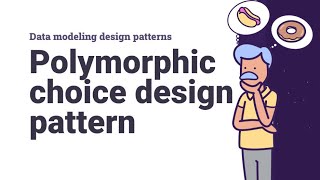 Flexible data-models with Polymorphic Choice Design Pattern