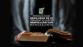 [PK] Kewajiban Ke-01 Terhadap Al Quran Mempelajari Dan Mengkajinya - Ust Badru Salam, Lc