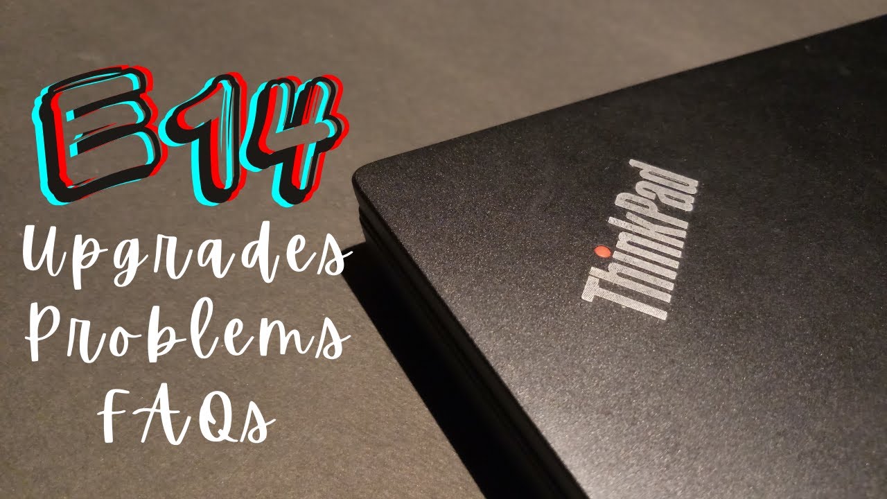 Lenovo ThinkPad E14 (Update)  Upgrades, Problems Faced, FAQs  Dare To