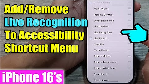 iPhone 16/16 Pro Max: How to Add/Remove Live Recognition To Accessibility Shortcut