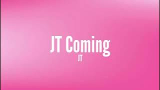 JT - JT Coming [Lyrics]