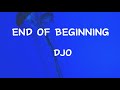 Djo  end of beginning lyrics dlyrics01