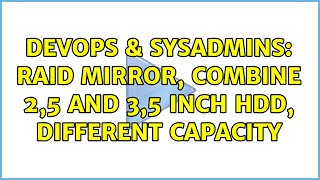 DevOps & SysAdmins: RAID mirror, combine 2,5 and 3,5 inch HDD, different capacity Profile