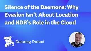 Silence of the Daemons: Why Evasion Isn't About Location and NDR’s Role in the Cloud