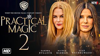 Practical Magic 2 Trailer - First Look, Release Date, Nicole Kidman, Cast, Practical Magic Sequel