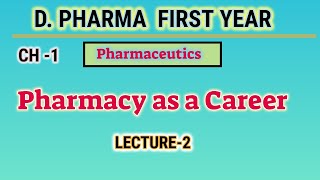 Pharmacy as a career | Pharmaceutics | L-2 | CH-1 | D.Pharm first year