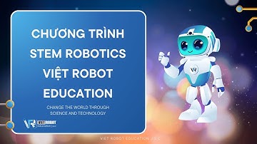 Hệ sinh thái STEM Robotics I Viet Robot Education