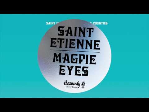 Saint Etienne - Magpie Eyes