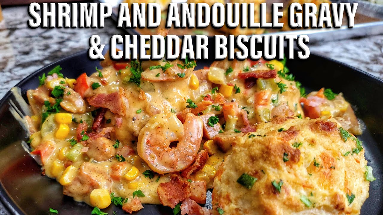 Shrimp and Andouille Gravy with Cheddar Biscuits A Southern Classic