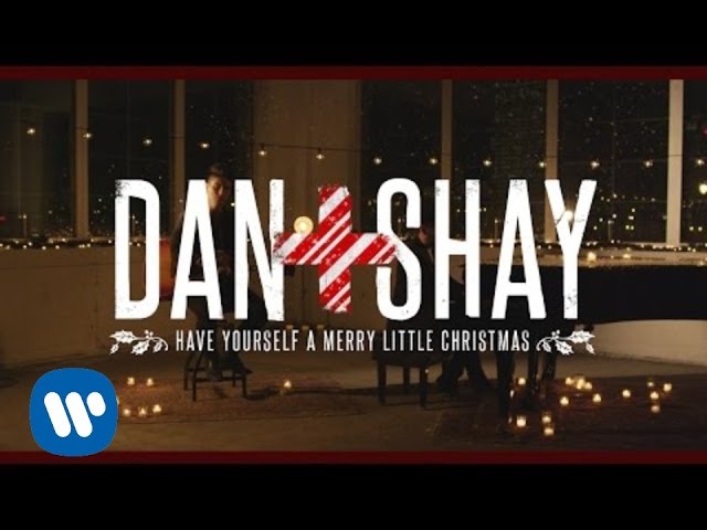 Dan + Shay - Have Yourself a Merry Little Christmas