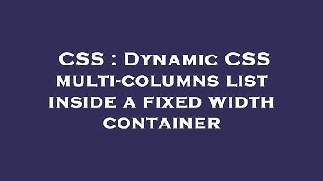 CSS : Dynamic CSS multi-columns list inside a fixed width container