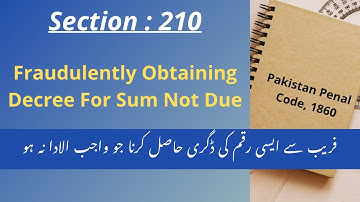 Section 210 PPC | Fraudulently Obtaining Decree For Sum Not Due